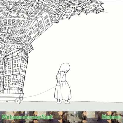 Klaus Block: Wir bauen eine neue Stadt / Madonna